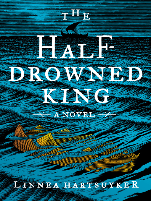 Title details for The Half-Drowned King by Linnea Hartsuyker - Available